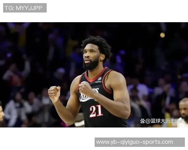 恩比德状态回暖本赛季首次连续两场得分突破30分展现强大实力